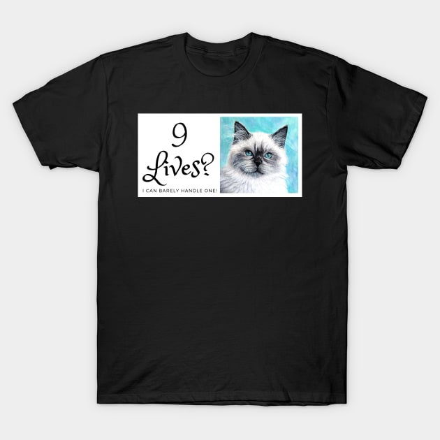 9 lives? I can barely handle one! Funny cat T-Shirt by LukjanovArt